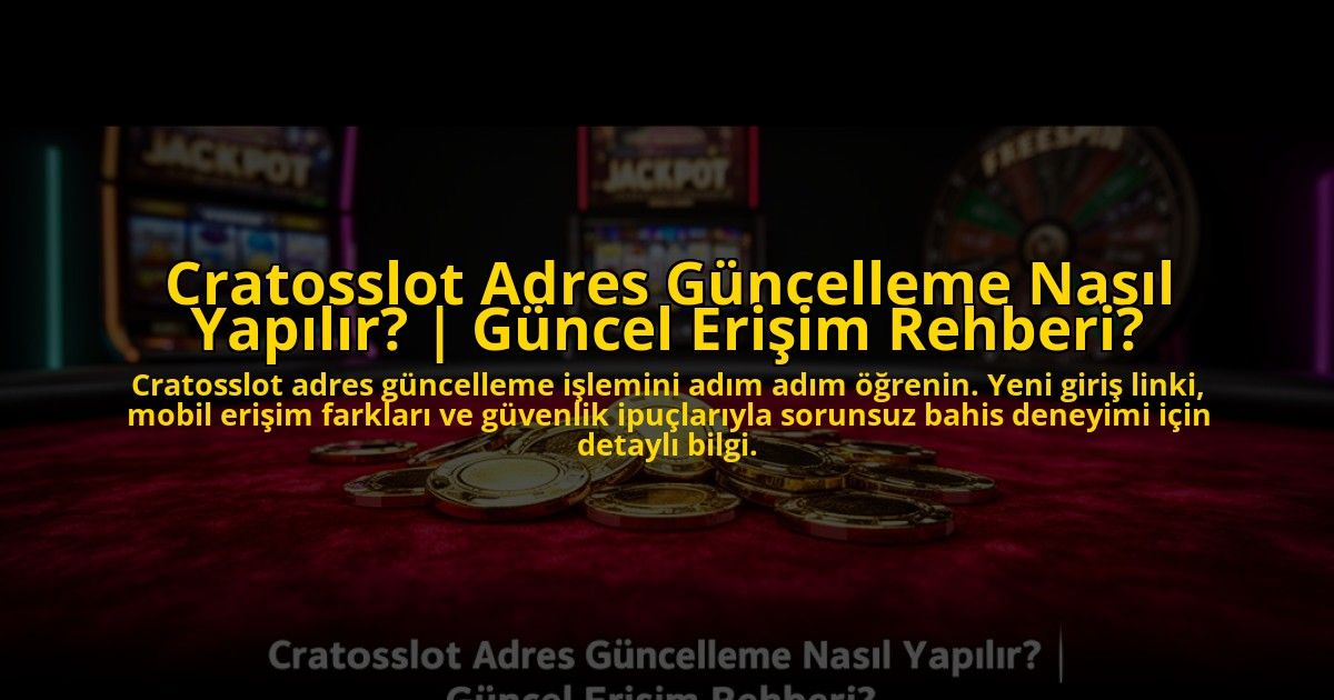 Cratosslot-Adres-Guncelleme-Nasil-Yapilir-Guncel-Erisim-Rehberi-overlay-1773544226.jpg