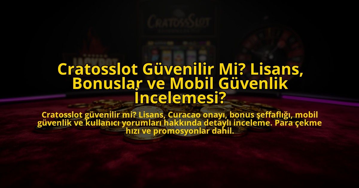 Cratosslot-Guvenilir-Mi-Lisans-Bonuslar-ve-Mobil-Guvenlik-Incelemesi-overlay-1773608259.jpg