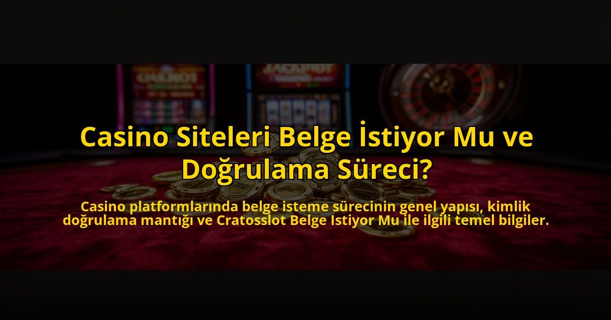 Casino-Siteleri-Belge-Istiyor-Mu-ve-Dogrulama-Sureci-overlay-1785069196.jpg